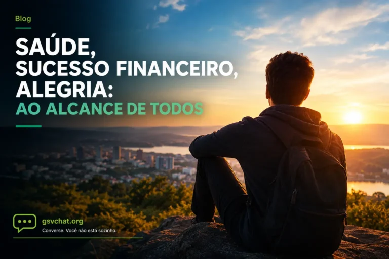 SAÚDE, SUCESSO FINANCEIRO, ALEGRIA: AO ALCANCE DE TODOS.